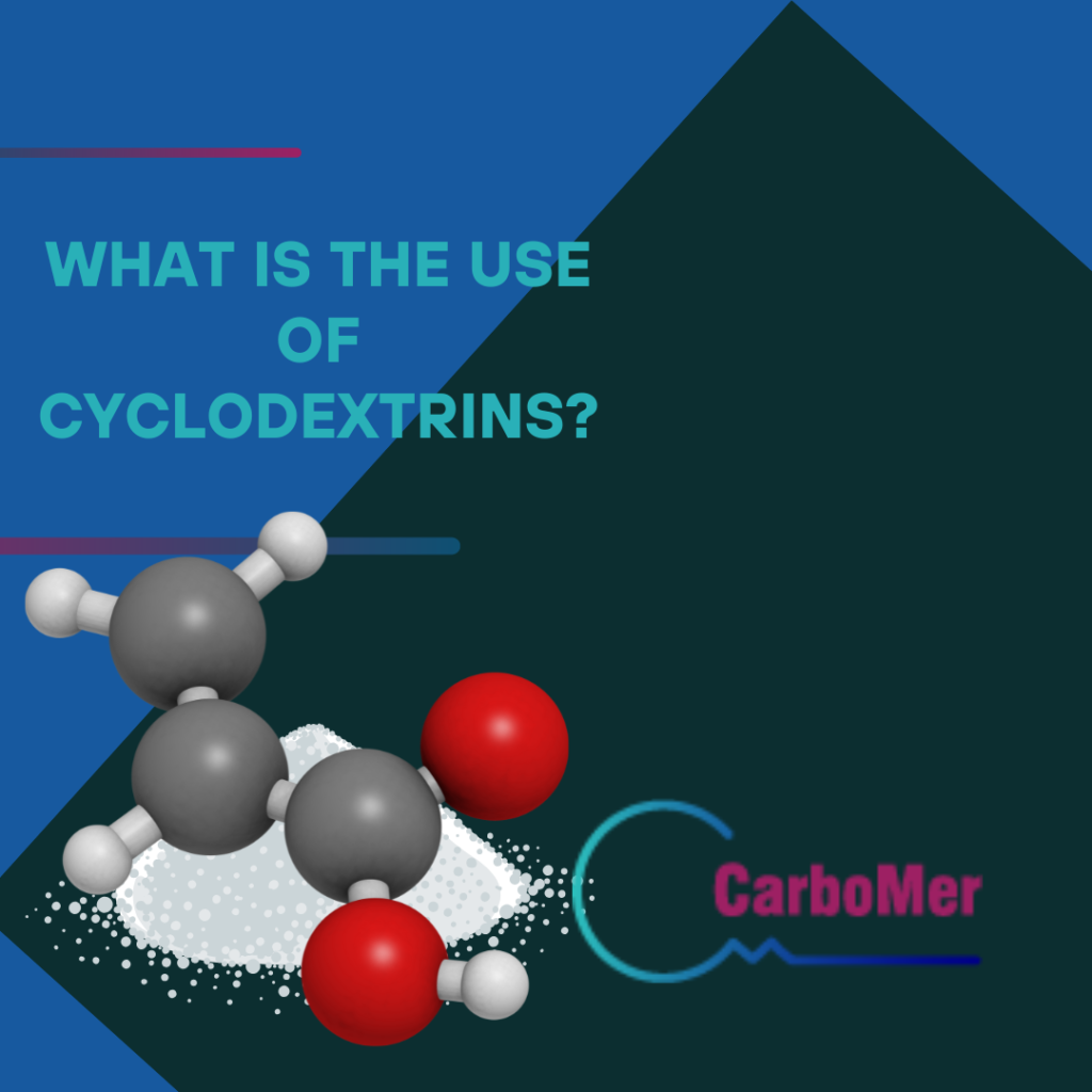 WHAT IS THE USE OF CYCLODEXTRINS