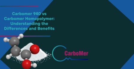 Carbomer 940 vs Carbomer Homopolymer Understanding the Differences and Benefits